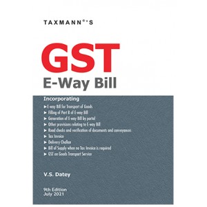 Taxmann's GST E-Way Bill by V. S. Datey [Edn. 2021]